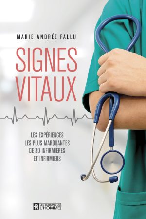 Signes vitaux. Les expériences les plus marquantes de 30 infirmières et infirmiers