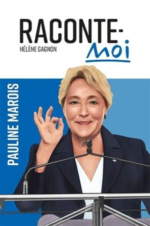 Raconte-moi Pauline Marois