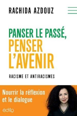 Panser le passé, penser l'avenir : Racisme et antiracismes