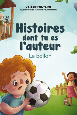 Histoires dont tu es l’auteur - Le ballon