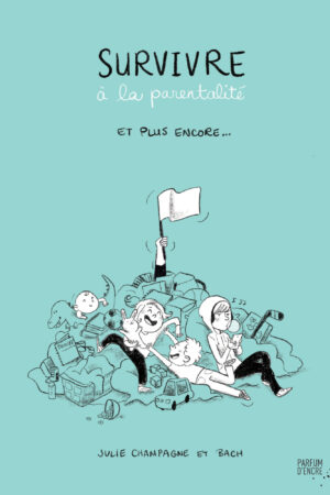 Survivre à la parentalité et plus encore...